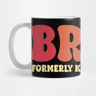 Bruh Formerly Known As Mom Funny Mother's Day Mug